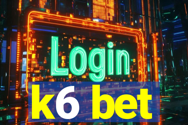 k6 bet